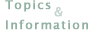 Topics&Infomation